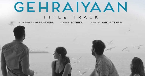 Bollywood Special: If You Love Gehraiyaan’s Title Track, Then You Should Definitely Listen To The Original Version!